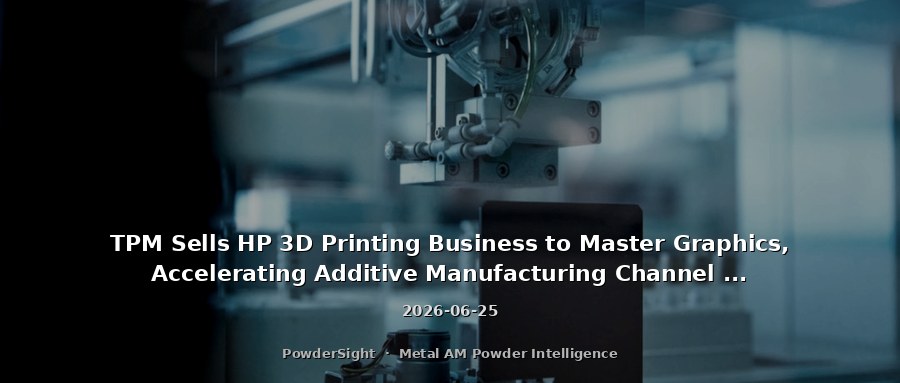 TPM Sells HP 3D Printing Business to Master Graphics, Accelerating Additive Manufacturing Channel Consolidation