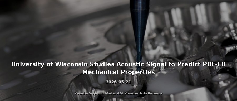 University of Wisconsin Studies Acoustic Signal to Predict PBF-LB Mechanical Properties