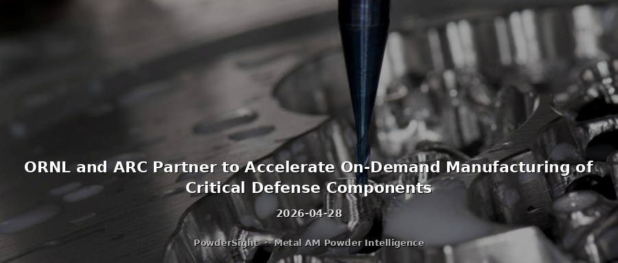 ORNL and ARC Partner to Accelerate On-Demand Manufacturing of Critical Defense Components