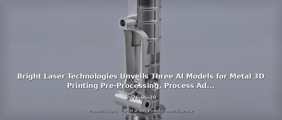 Bright Laser Technologies Unveils Three AI Models for Metal 3D Printing Pre-Processing, Process Adaptation, and Equipment Maintenance