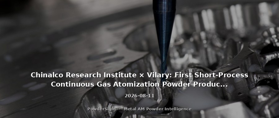 Chinalco Research Institute × Vilary: First Short-Process Continuous Gas Atomization Powder Production Line Accepted, 1-Ton AlSi10Mg Contract Signed