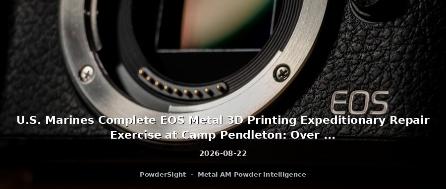 U.S. Marines Complete EOS Metal 3D Printing Expeditionary Repair Exercise at Camp Pendleton: Over 200 Parts Produced in a Single Print Run