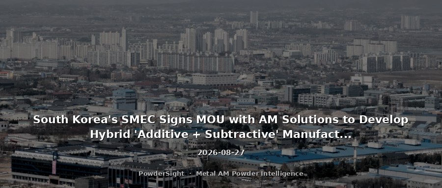 South Korea's SMEC Signs MOU with AM Solutions to Develop Hybrid 'Additive + Subtractive' Manufacturing Systems
