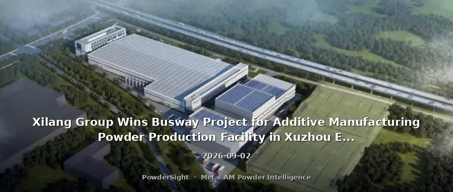 Xilang Group Wins Busway Project for Additive Manufacturing Powder Production Facility in Xuzhou Economic Development Zone: Full-Phase Support Across Phases I-IV