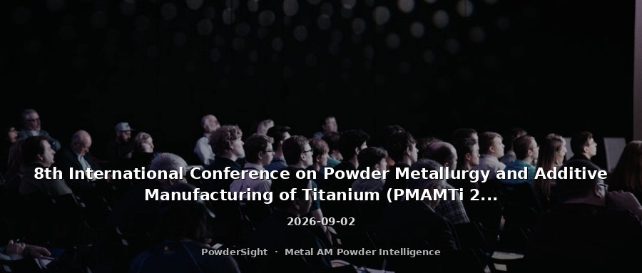 8th International Conference on Powder Metallurgy and Additive Manufacturing of Titanium (PMAMTi 2026) Opens in Taipei