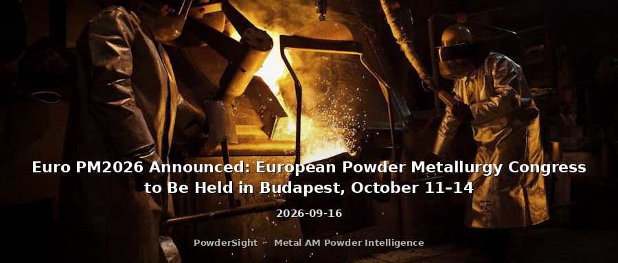 Euro PM2026 Announced: European Powder Metallurgy Congress to Be Held in Budapest, October 11–14