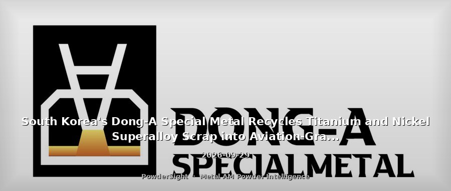 South Korea's Dong-A Special Metal Recycles Titanium and Nickel Superalloy Scrap into Aviation-Grade Materials via Scrap-to-Spec: Dual Melting System with PAM + ISM