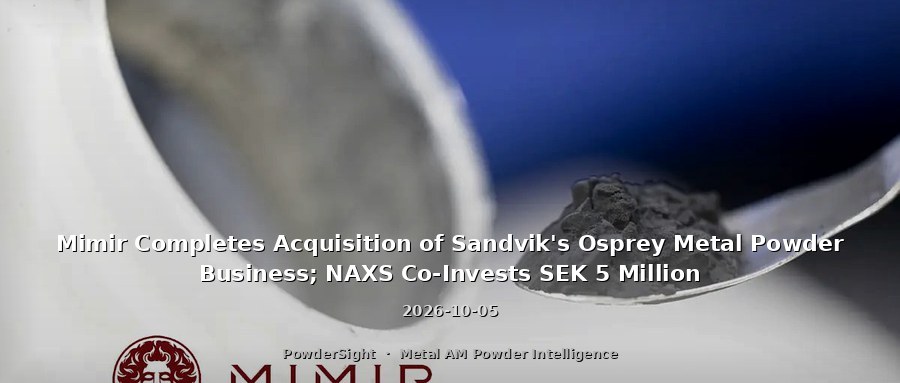 Mimir Completes Acquisition of Sandvik's Osprey Metal Powder Business; NAXS Co-Invests SEK 5 Million