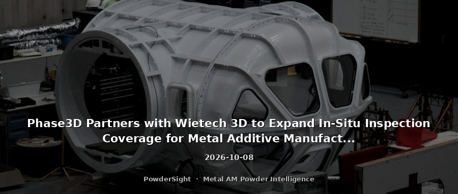 Phase3D Partners with Wietech 3D to Expand In-Situ Inspection Coverage for Metal Additive Manufacturing